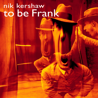 Nik Kershaw To Be Frank